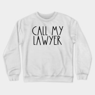 Rae Dunn Parody Call My Lawyer Crewneck Sweatshirt